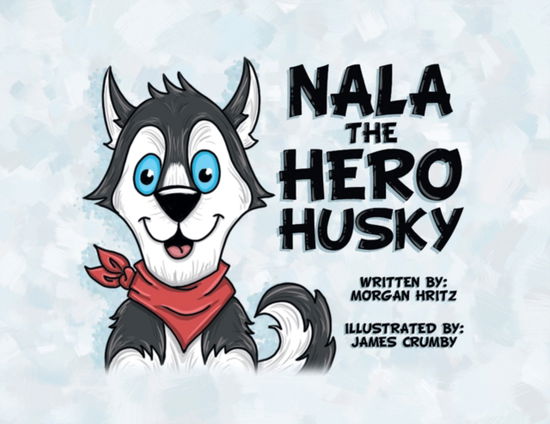 Cover for Morgan Hritz · Nala, the Hero Husky (Paperback Book) (2021)