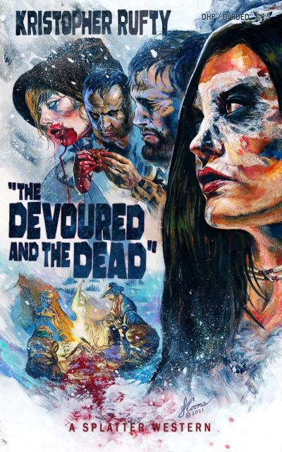 The Devoured and the Dead - Splatter Western - Kristopher Rufty - Books - Stygian Sky Media LLC - 9781639510085 - November 1, 2021