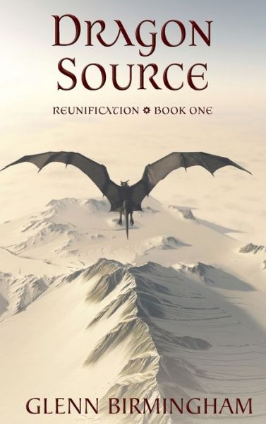 Cover for Glenn Birmingham · Dragon Source - Reunification (Hardcover Book) (2019)