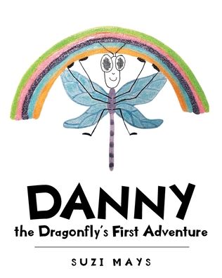 Cover for Suzi Mays · Danny the Dragonfly's First Adventure (Taschenbuch) (2019)