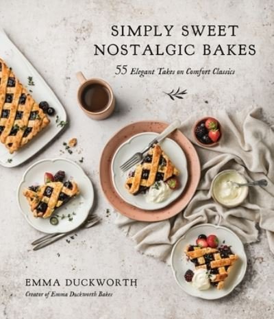 Cover for Emma Duckworth · Simply Sweet Nostalgic Bakes: 55 Elegant Takes on Comfort Classics (Paperback Book) (2021)