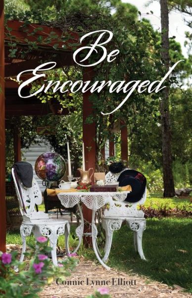 Be Encouraged - Connie Lynne Elliott - Books - Trilogy Christian Publishing - 9781647737085 - October 19, 2020