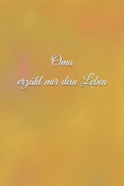 Cover for Claudia Burlager · Oma erzahl mir dein Leben (Paperback Book) (2020)