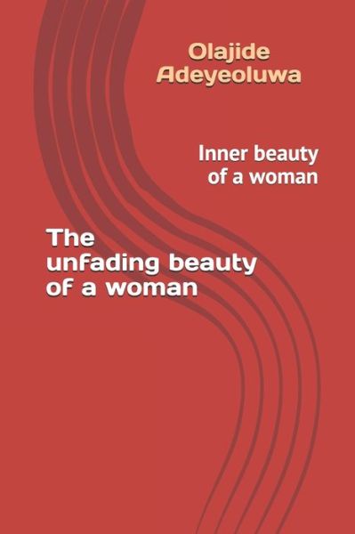 Cover for Olajide Emmanuel Adeyeoluwa · The unfading beauty of a woman (Paperback Book) (2020)