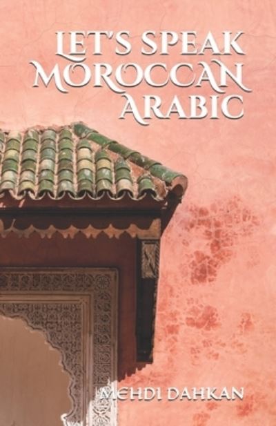 Cover for Mehdi Dahkan · Let's speak MOROCCAN Arabic (Paperback Book) (2020)