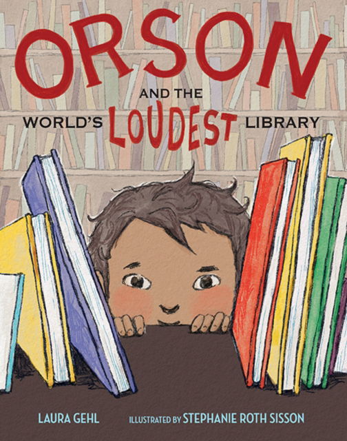 Cover for Laura Gehl · Orson and the World's Loudest Library (Hardcover Book) (2025)