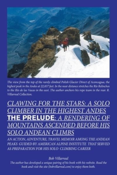 Cover for Bob Villarreal · Clawing for the Stars : a Solo Climber in the Highest Andes : The Prelude (Book) (2022)