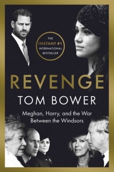 Revenge: Meghan, Harry, and the War Between the Windsors - Tom Bower - Books - Atria Books - 9781668022085 - October 4, 2022