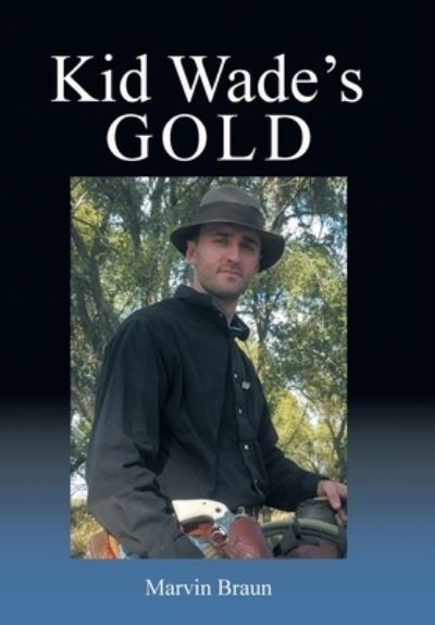 Cover for Marvin Braun · Kid Wade's Gold (Hardcover Book) (2021)