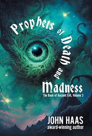 Prophets of Death and Madness - John Haas - Books - WordFire Press LLC - 9781680576085 - October 1, 2024
