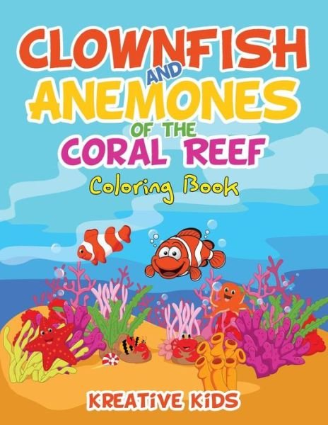 Cover for Kreative Kids · Clownfish and Anemones of the Coral Reef Coloring Book (Paperback Book) (2016)