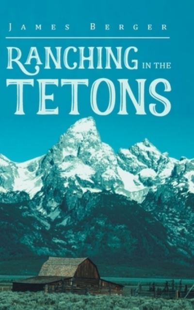 Cover for James Berger · Ranching in the Tetons (Book) (2022)