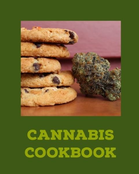 Cannabis Cookbook - Cannabis Cookbooks - Bøger - Independently published - 9781688062085 - August 24, 2019