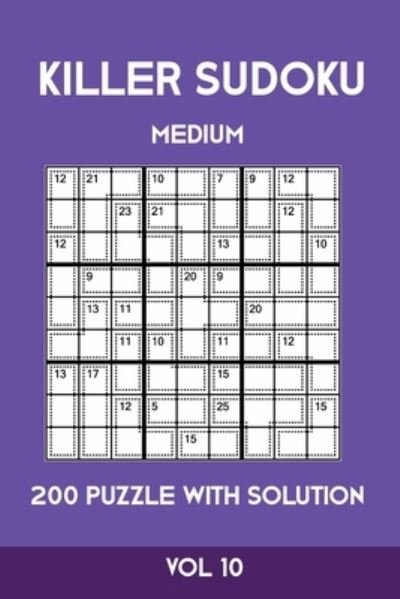 Killer Sudoku Medium 200 Puzzle WIth Solution Vol 10 - Tewebook Sumdoku - Kirjat - Independently Published - 9781701158085 - lauantai 19. lokakuuta 2019