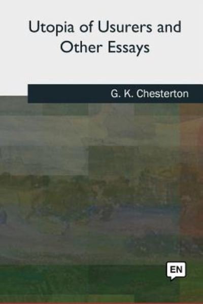Cover for G K Chesterton · Utopia of Usurers and Other Essays (Paperback Bog) (2018)