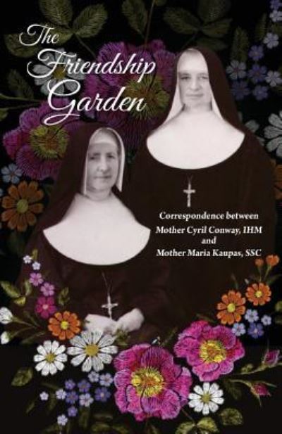 Cover for Sisters of I.H.M. · The Friendship Garden (Paperback Book) (2018)