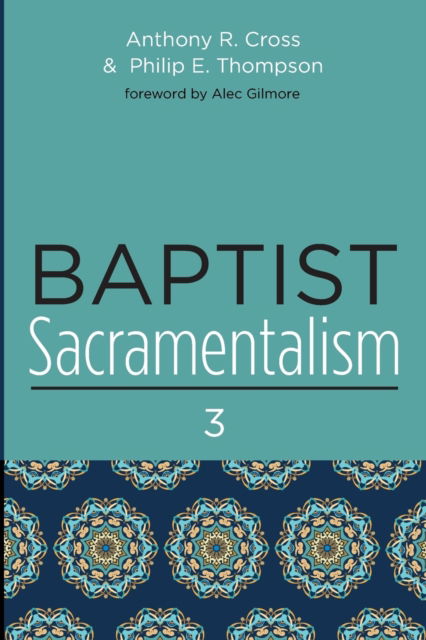 Cover for Anthony R Cross · Baptist Sacramentalism 3 (Paperback Book) (2020)
