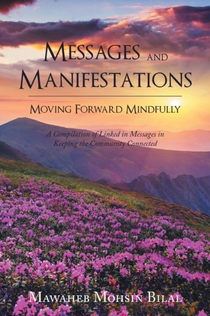 Cover for Mawaheb Mohsin Bilal · Messages and Manifestations Moving Forward Mindfully (Paperback Book) (2019)