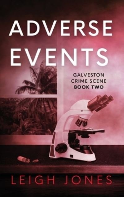 Adverse Events - Leigh Jones - Böcker - Galveston Crime Scene Press - 9781733490085 - 1 augusti 2022