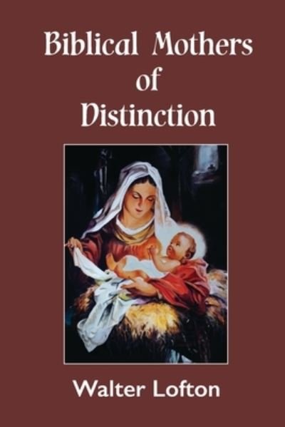 Cover for Walter Lofton · Biblical Mothers of Distinction (Paperback Book) (2021)