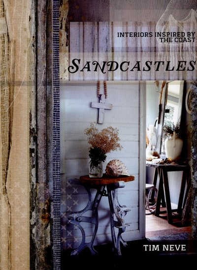 Sandcastles: Interiors inspired by the coast - Tim Neve - Bøger - Murdoch Books - 9781743361085 - 9. april 2015