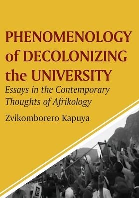 Cover for Zvikomborero Kapuya · Phenomenology of Decolonizing the University (Paperback Book) (2020)