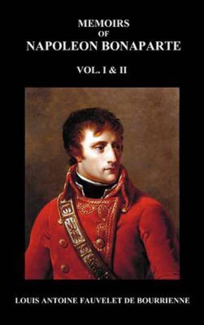 Cover for Louis-antoine Fauvelet De Bourrienne · Memoirs of Napoleon Bonaparte, Volumes 1 &amp; 2 (Hardcover Book) (2011)