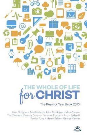 Cover for Mallard, Paul (Author) · Keswick Yearbook 2015: The Whole Of Life For Christ (Paperback Book) (2016)