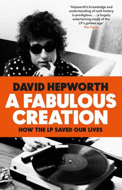 Cover for David Hepworth · A Fabulous Creation: How the LP Saved Our Lives (Paperback Bog) (2020)