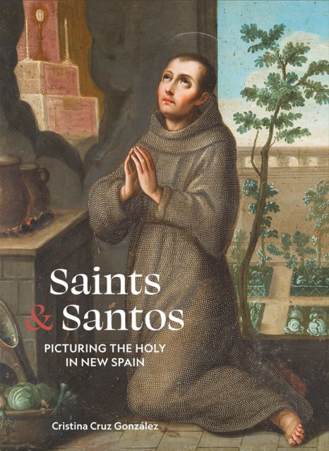 Cover for Montserrat A. Baez Hernandez · Saints &amp; Santos: Picturing the Holy in New Spain (Hardcover Book) (2025)