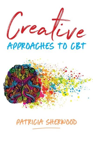 Cover for Patricia Sherwood · Creative Approaches to CBT: Art Activities for Every Stage of the CBT Process (Paperback Book) (2018)