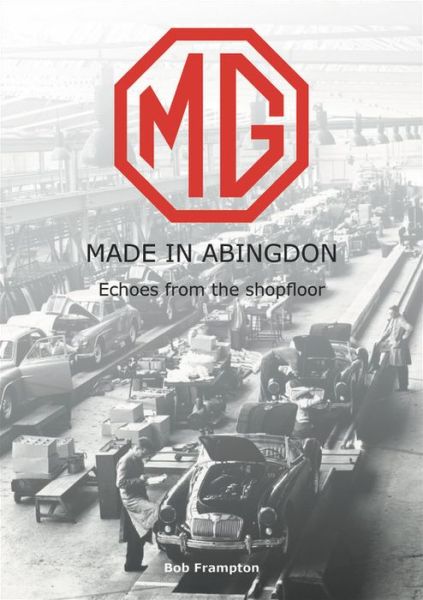 Cover for Bob Frampton · Mg, Made in Abingdon: Echoes from the Shopfloor (Paperback Bog) (2019)