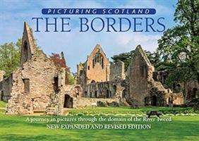 Cover for Colin Nutt · The Borders: Picturing Scotland: A journey in pictures through the domain of the River Tweed - Picturing Scotland (Hardcover Book) [2 Revised edition] (2017)