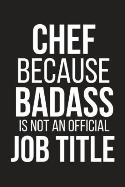 Cover for Blank Publishers · Chef Because Badass Is Not an Official Job Title (Paperback Book) (2019)