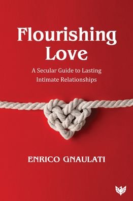 Cover for Enrico Gnaulati · Flourishing Love: A Secular Guide to Lasting Intimate Relationships (Paperback Bog) (2023)