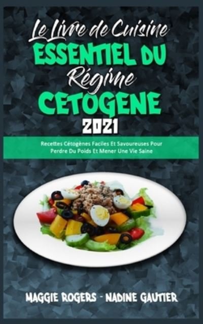 Cover for Maggie Rogers · Le Livre De Cuisine Essentiel Du Regime Cetogene 2021 (Innbunden bok) (2021)