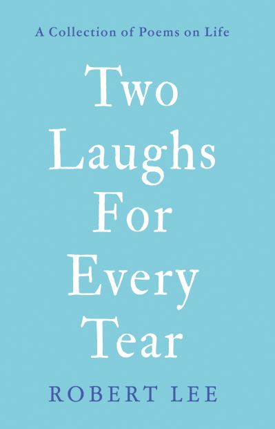 Cover for Robert Lee · Two Laughs For Every Tear: A Collection of Poems on Life (Paperback Book) (2022)