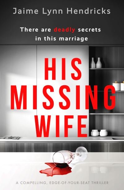 Cover for Jaime Lynn Hendricks · His Missing Wife: A compelling, edge-of-your-seat thriller (Taschenbuch) (2022)