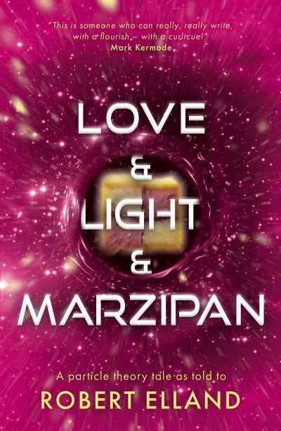 Robert Elland · Love & Light & Marzipan (Paperback Book) (2023)
