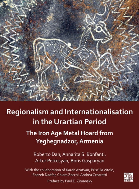 Cover for Regionalism and Internationalisation in the Urartian Period: An Iron Age Metal Hoard from Yeghegnadzor, Armenia (Paperback Book) (2025)