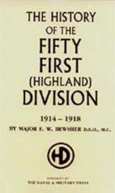 Cover for F.W. Bewsher · History of the 51st (Highland) Division 1914-1918 (Paperback Book) [New edition] (2001)