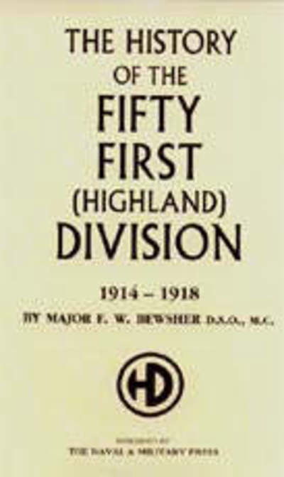 History of the 51st (Highland) Division 1914-1918 - F.W. Bewsher - Książki - Naval & Military Press Ltd - 9781843421085 - 5 października 2001