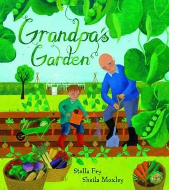 Grandpa's Garden - Stella Fry - Kirjat - Barefoot Books Ltd - 9781846868085 - torstai 1. maaliskuuta 2012