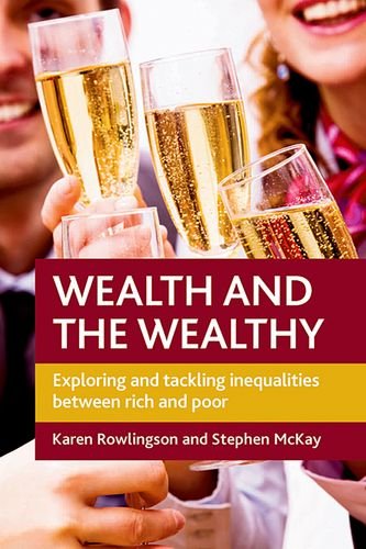 Cover for Stephen Mckay · Wealth and the Wealthy: Exploring and Tackling Inequalities Between Rich and Poor (Hardcover Book) [Reprint edition] (2012)