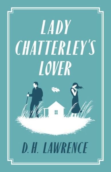 Lady Chatterley's Lover - Evergreens - D. H. Lawrence - Bücher - Alma Books Ltd - 9781847494085 - 2015