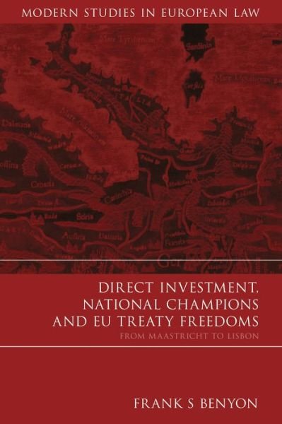 Cover for Frank S Benyon · Direct Investment, National Champions and EU Treaty Freedoms: From Maastricht to Lisbon - Modern Studies in European Law (Hardcover Book) (2010)
