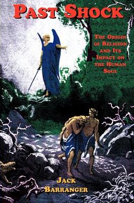 Past Shock: The Origin of Religion and Its Impact on the Human Soul - Jack Barranger - Books - Book Tree,US - 9781885395085 - December 1, 1998