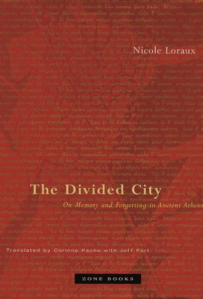 Cover for Nicole Loraux · The Divided City: On Memory and Forgetting in Ancient Athens - The Divided City (Hardcover Book) (2002)