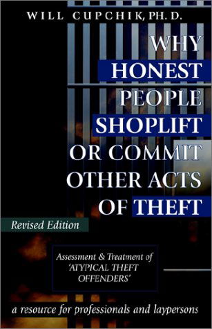 Cover for Will Cupchik · Why Honest People Shoplift or Commit Other Acts of Theft: Assessment and Treatment of 'atypical Theft Offenders' (Paperback Bog) [Revised edition] (2002)