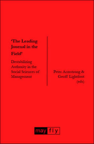 Cover for Peter Armstrong · 'the Leading Journal in the Field': Destabilizing Authority in the Social Sciences of Management (Paperback Book) (2010)